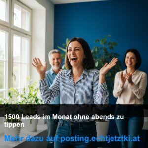 1500 Leads im Monat – ohne abends zu tippen