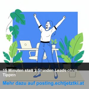 15 Minuten statt 2 Stunden – Leads ohne Tippen
