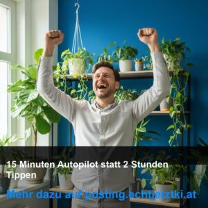 15 Minuten Autopilot statt 2 Stunden Tippen